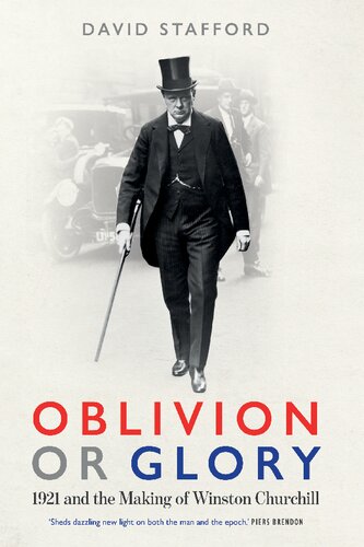 Oblivion Or Glory 1921 And The Making Of Winston Churchill David At Stafford