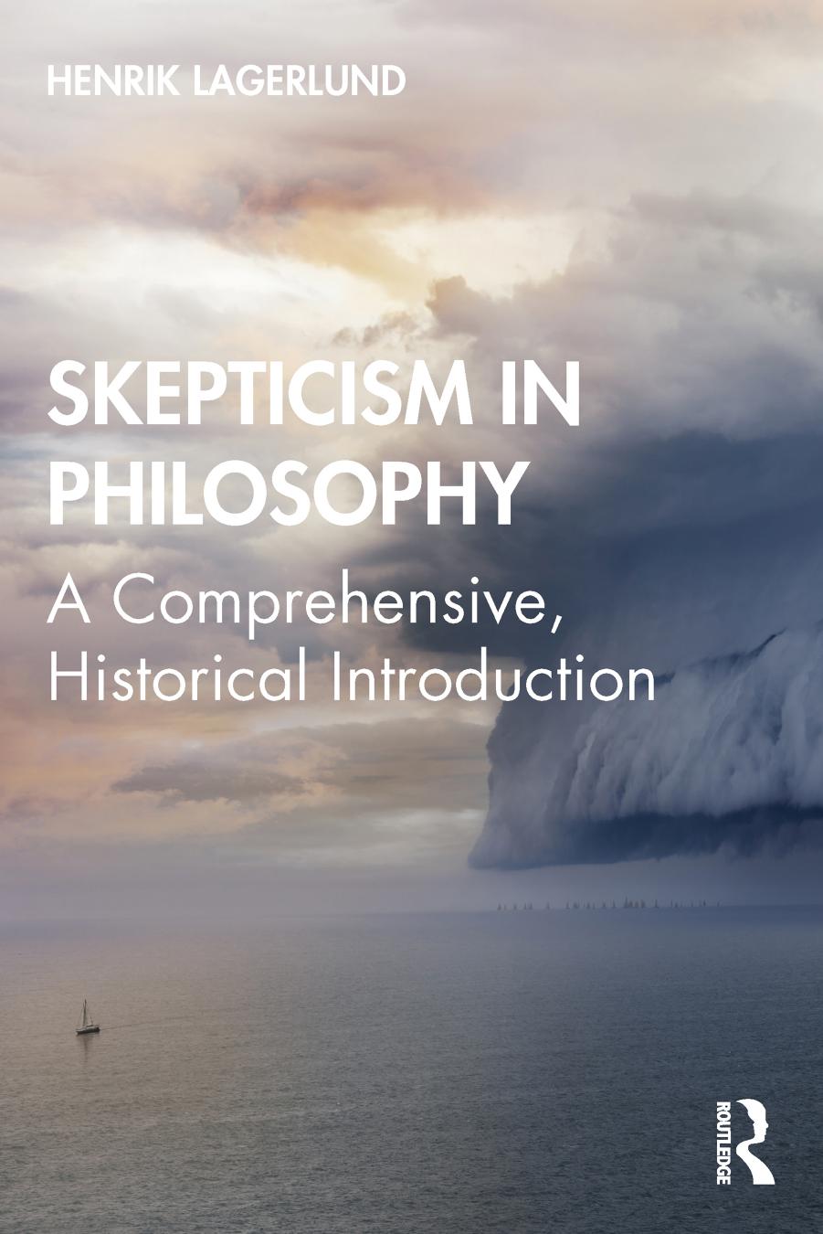 Skepticism In Philosophy A Comprehensive Historical Introduction First Edition Henrik Lagerlund Lagerlund