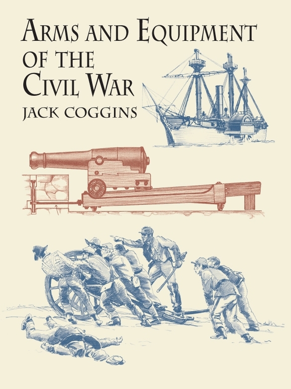 Arms And Equipment Of The Civil War Jack Coggins