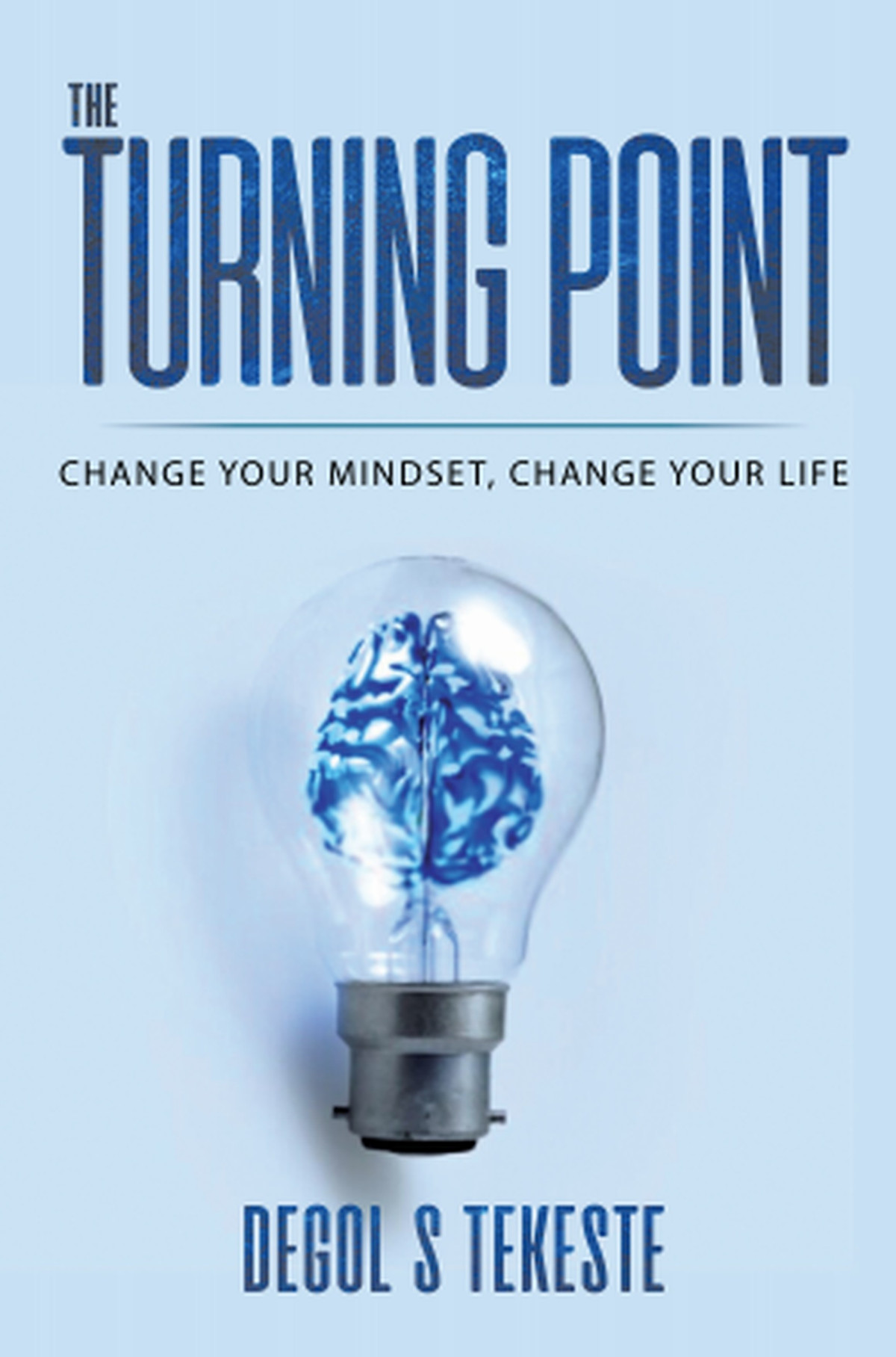 The Turning Point Change Your Mindset Change Your Life Degol S Tekeste