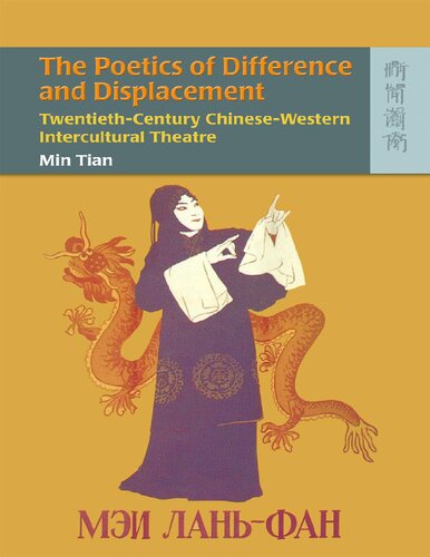 The Poetics Of Difference And Displacement Twentiethcentury Chinesewestern Intercultural Theatre Min Tian