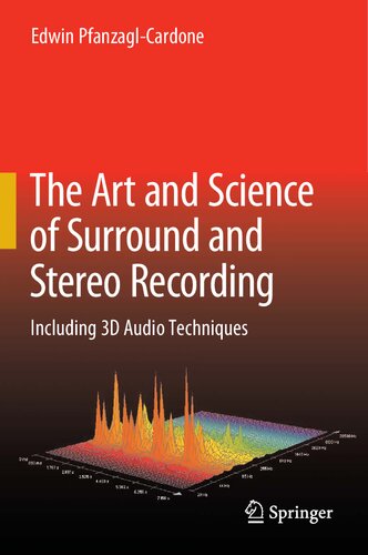 The Art And Science Of Surround And Stereo Recording Including 3d Audio Techniques Edwin Pfanzaglcardone