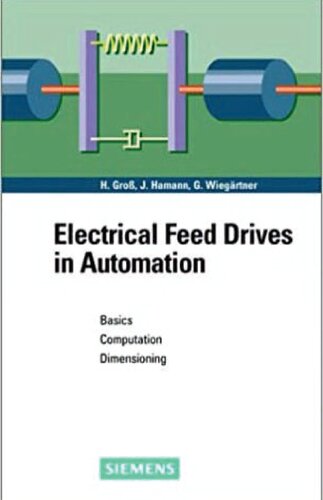Electrical Feed Drives In Automation Basics Computation Dimensioning Hans Gross Jens Hamann Georg Wiegrtner Siemens Aktiengesellschaft