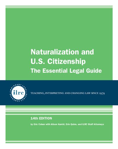 Naturalization And Us Citizenship The Essential Legal Guide 14th Edition Eric Cohen