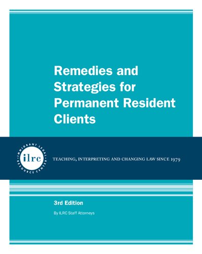 Remedies And Strategies For Permanent Resident Clients 3rd Edition Ilrc Staff Attorneys