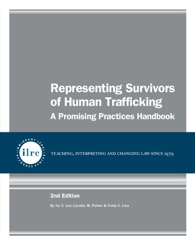 Representing Survivors Of Human Trafficking A Promising Practices Handbook 2nd Edition Ivy C Lee