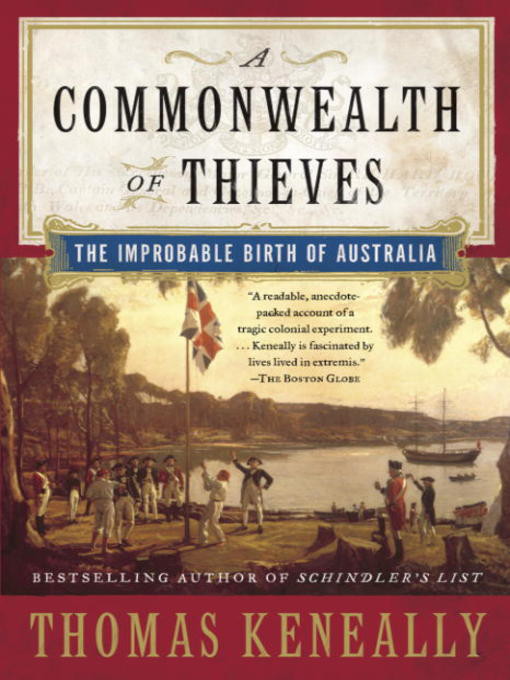A Commonwealth Of Thieves The Improbable Birth Of Australia Thomas Keneally