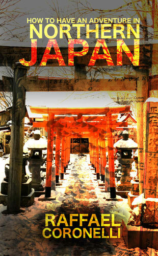 How To Have An Adventure In Northern Japan Coronelli Raffael