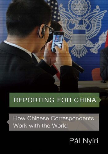 Reporting For China How Chinese Correspondents Work With The World Pl Nyri