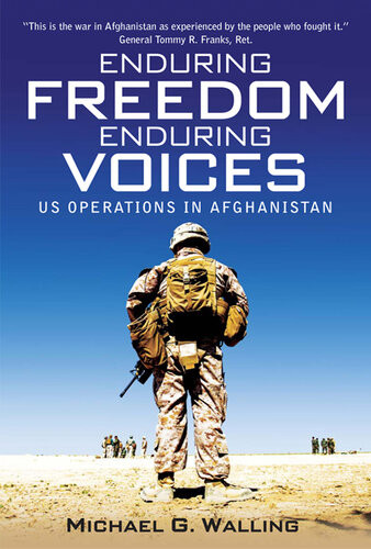 Enduring Freedom, Enduring Voices: US Operations in Afghanistan Michael G. Walling