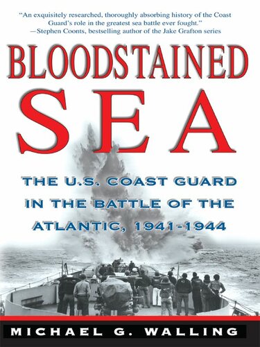 Bloodstained Sea The Uscoast Guard In The Battle Of The Atlantic 19411944 Michael G Walling