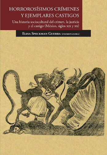 Horrorossimos Crmenes Y Ejemplares Castigosuna Historia Sociocultural Del Crimen La Justicia Y El Castigomxico Siglos Unknown