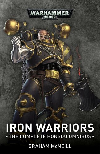 Iron Warriors The Complete Honsou Omnibus Graham Mcneill