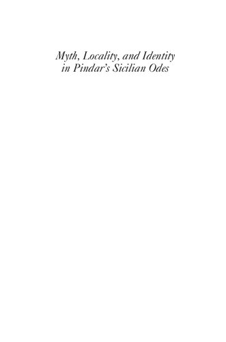 Myth Locality And Identity In Pindars Sicilian Odes Virginia Lewis