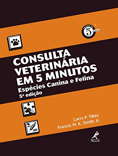 Consulta Veterinaria Em 5 Minutos Especies Canina E Felina 5th Edition Larry P Tilley