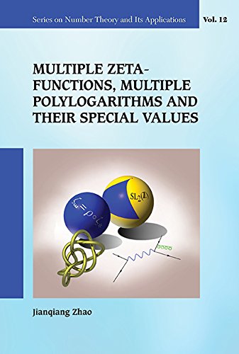 Multiple Zeta Functions Multiple Polylogarithms And Their Special Values Series On Number Theory And Its Applications Book 12 Jianqiang Zhao