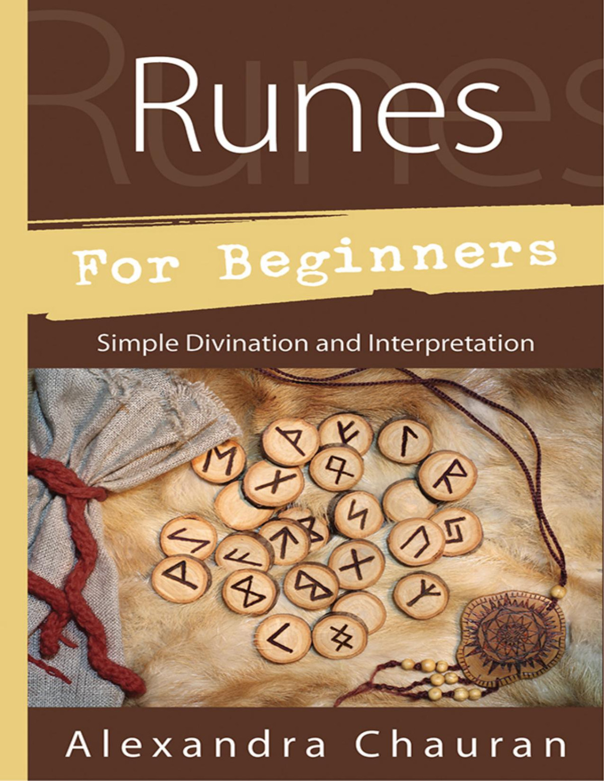 Runes For Beginners Simple Divination And Interpretation Alexandra Chauran