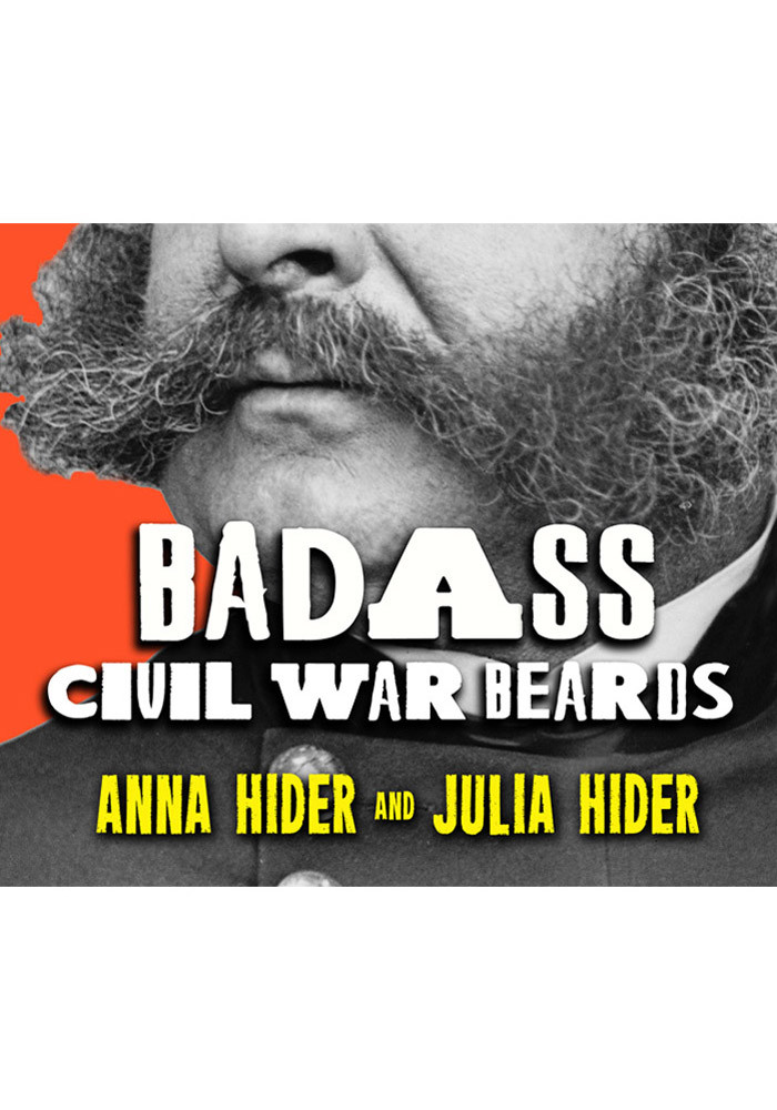 Badass Civil War Beards 1st Anna Hider Julia Hider