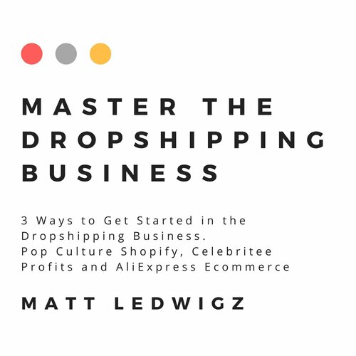 Master The Dropshipping Business 3 Ways To Get Started In The Dropshipping Business Pop Culture Shopify Celebritee Profits And Aliexpress Ecommerce Matt Ledwigz