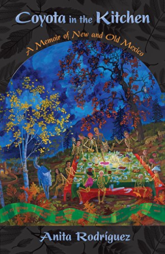 Coyota In The Kitchen A Memoir Of New And Old Mexico Rodrguez Anita