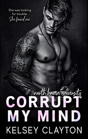 Corrupt My Mind North Haven University 1 Kelsey Clayton