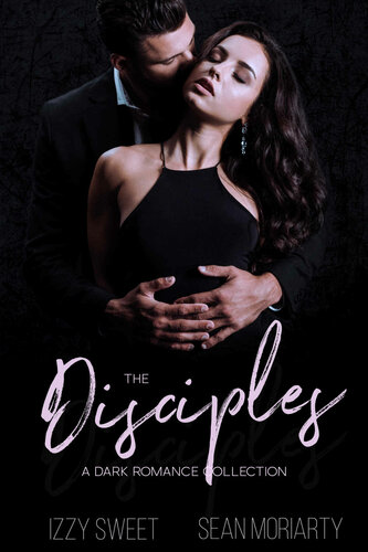 The Disciples A Dark Romance Collection Sweet Izzy Moriarty Sean