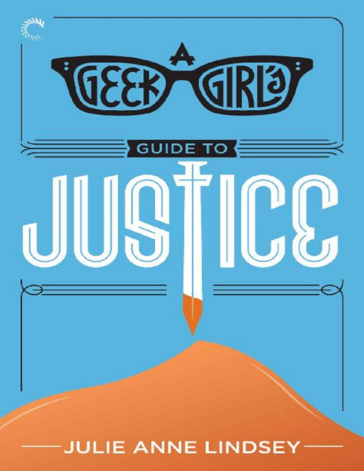 A Geek Girls Guide To Justice The Geek Girl Mysteries Julie Anne Lindsey Lindsey