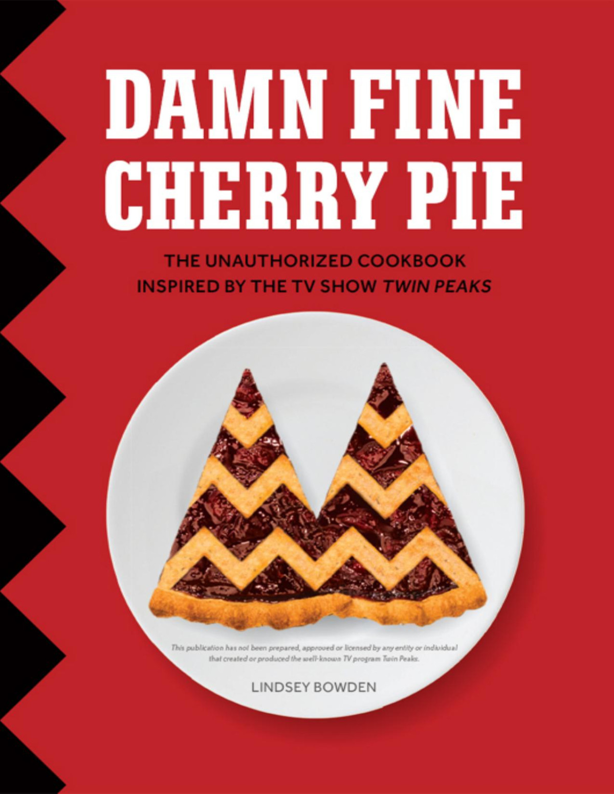 Damn Fine Cherry Pie And Other Recipes From Tvs Twin Peaks Lindsey Bowden