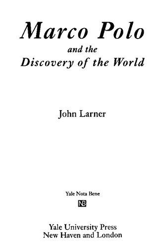 Marco Polo And The Discovery Of The World John Larner