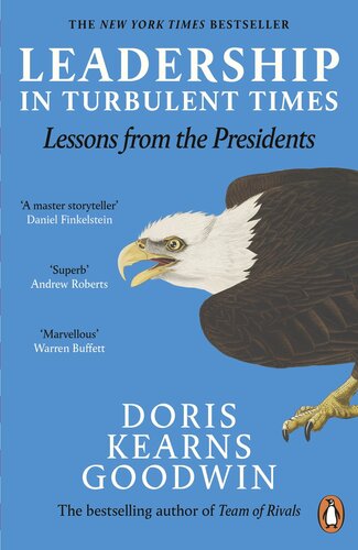 Leadership In Turbulent Times Lessons From The Presidents Doris Kearns Goodwin