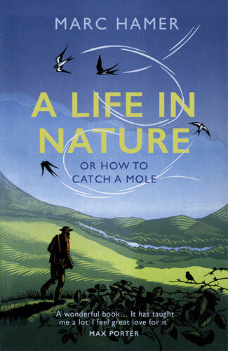 A Life In Nature Or How To Catch A Mole Marc Hamer
