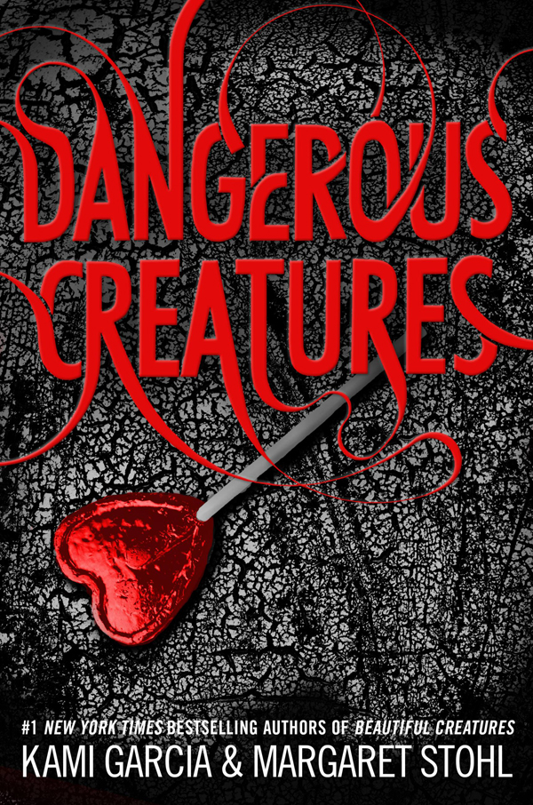 Dangerous Creatures Kami Garcia Margaret Stohl Garcia Kami Stohl