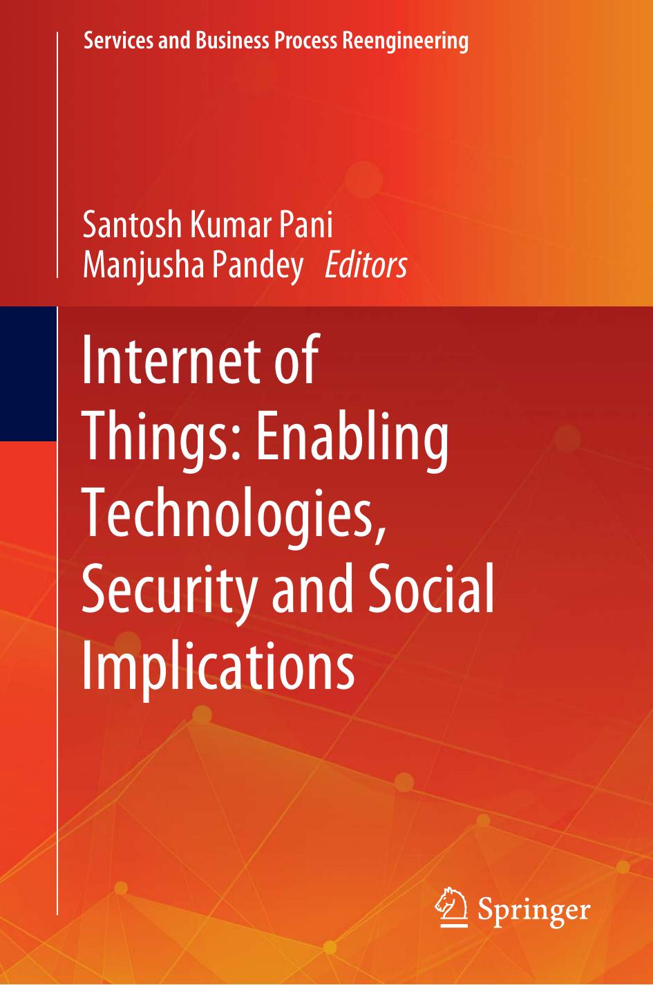 Internet Of Things Enabling Technologies Security And Social Implications Services And Business Process Reengineering 1st Ed 2021 Edition Santosh Kumar Pani