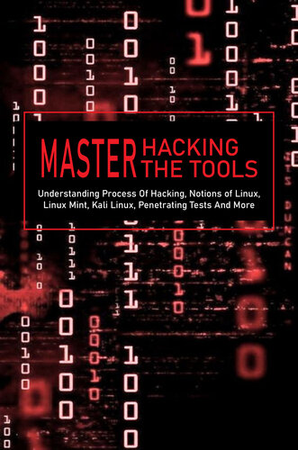 Master Hacking Master The Tools Understanding Process Of Hacking Notions Of Linux Linux Mint Kali Linux Penetrating Tests And More Kali Linux Tools List Baltzley