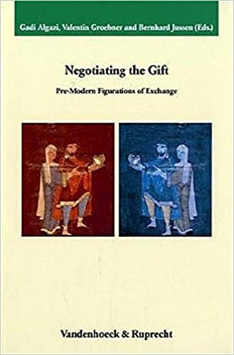 Negotiating The Gift Premodern Figurations Of Exchange Gadi Algazi