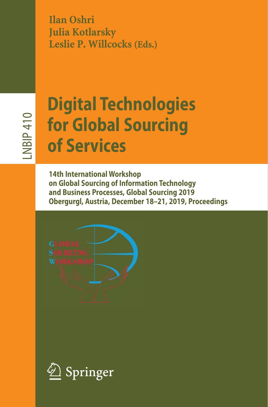 Digital Technologies For Global Sourcing Of Services 14th International Workshop On Global Sourcing Of Information Technology And Business Processes Business Information Processing Book 410 1st Ed 2020 Oshri