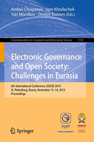 Electronic Governance And Open Society Challenges In Eurasia 6th International Conference Egose 2019 St Petersburg Russia November 1314 2019 Proceedings U6fonter