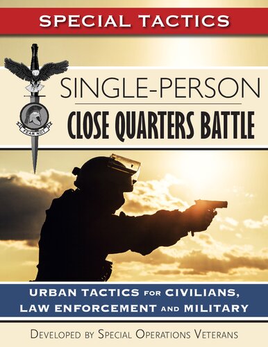 Singleperson Close Quarters Battle Urban Tactics For Civilians Law Enforcement And Military Special Tactics