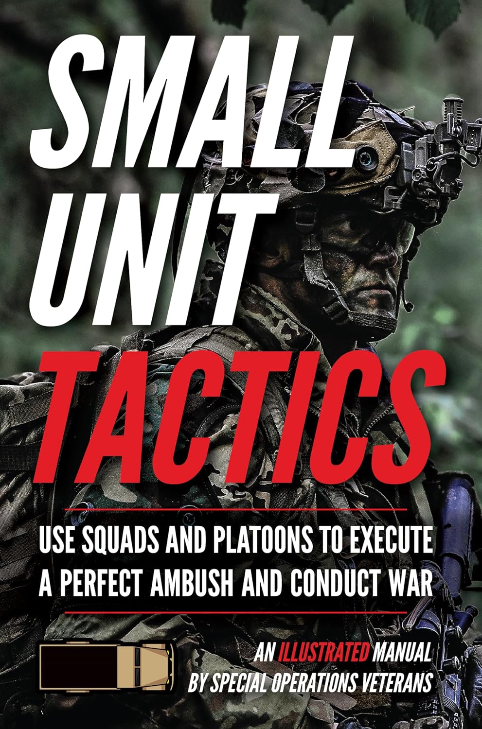 Small Unit Tactics An Illustrated Manual Small Unit Soldiers Kindle Matthew Luke