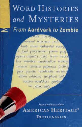 More Word Histories And Mysteries From Aardvark To Zombie 1 American Heritage Publishing Company Editor