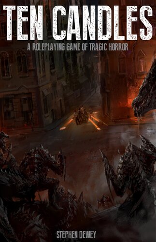 Ten Candles A Roleplaying Game Of Tragic Horror Stephen Dewey