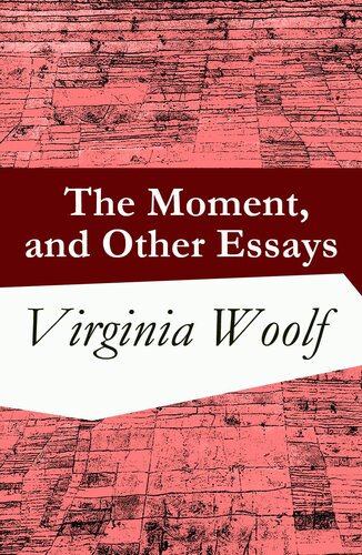The Moment And Other Essays Virginia Woolf Woolf Virginia