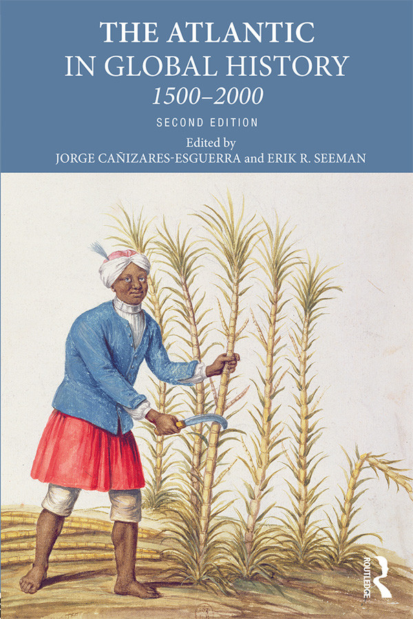 The Atlantic In Global History Jorge Canizaresesguerra Erik R Seeman