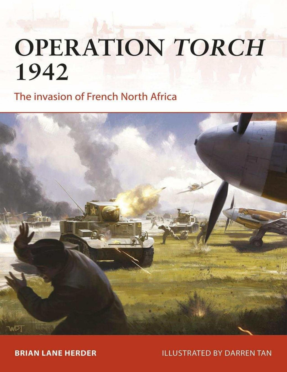 Operation Torch 1942 The Invasion Of French North Africa Brian Lane Herder