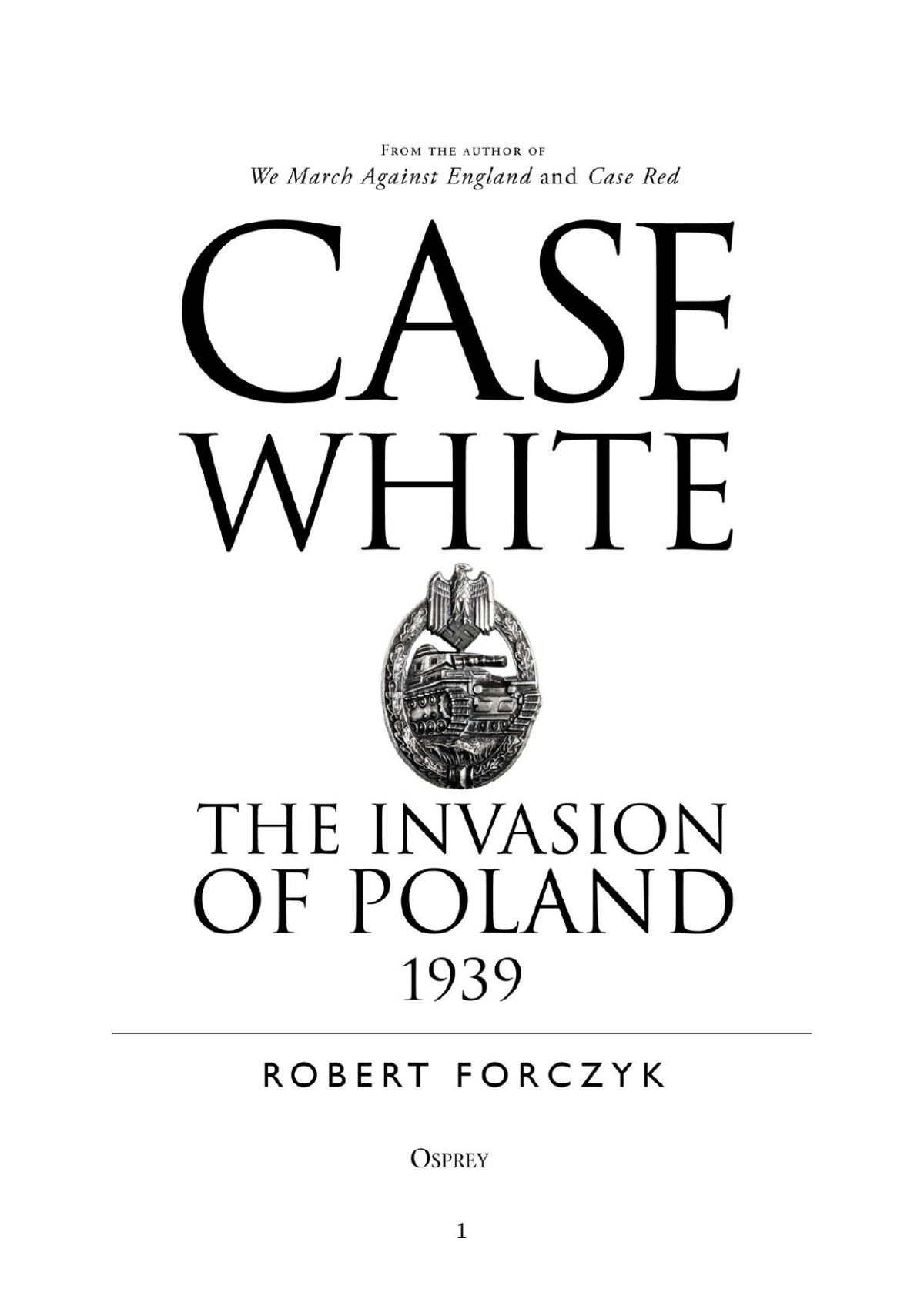 Case White The Invasion Of Poland 1939 Robert Forczyk