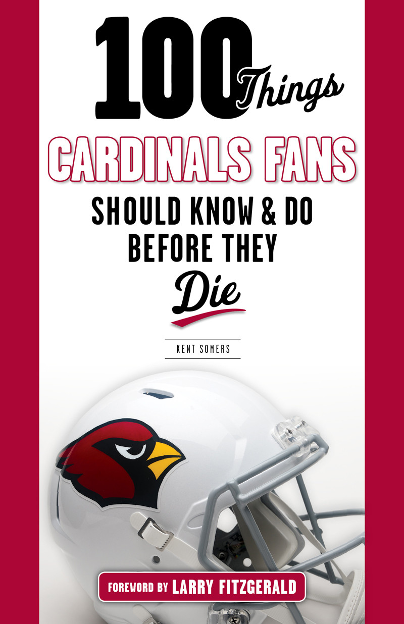 100 Things Cardinals Fans Should Know And Do Before They Die Kent Somers