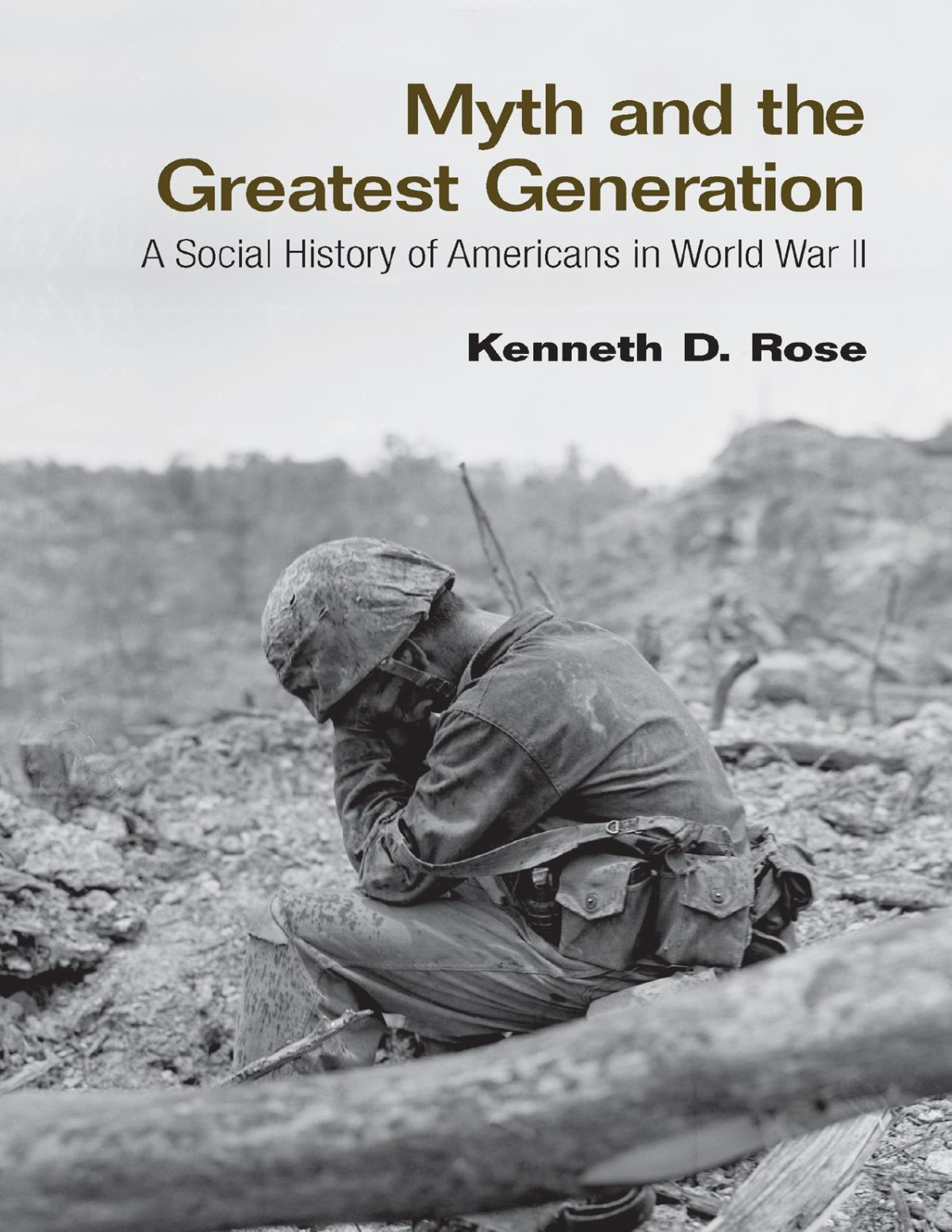 Myth And The Greatest Generation Kenneth Rose