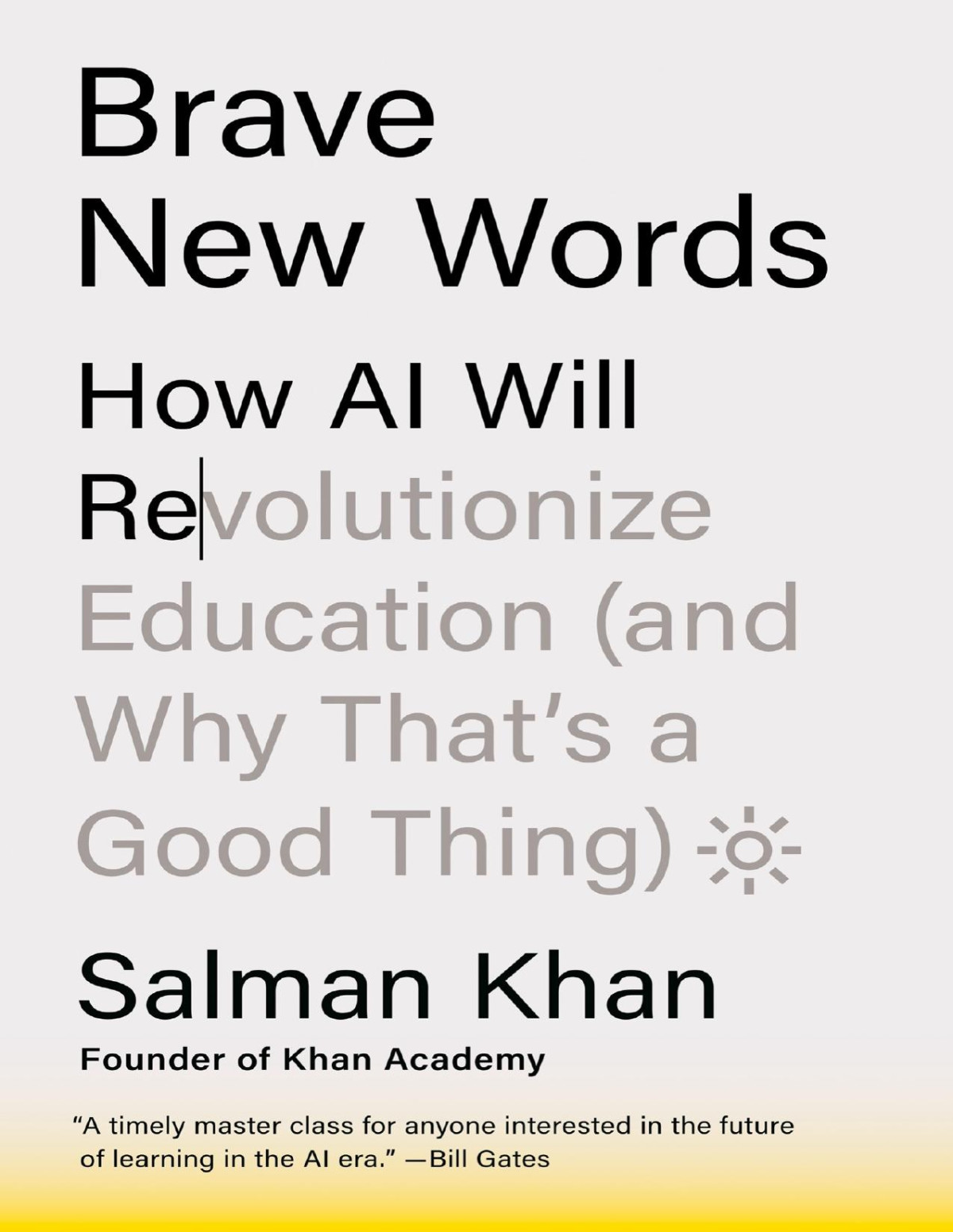 Brave New Words How Ai Will Revolutionize Education And Why Thats A Good Thing 1st Edition Salman Khan