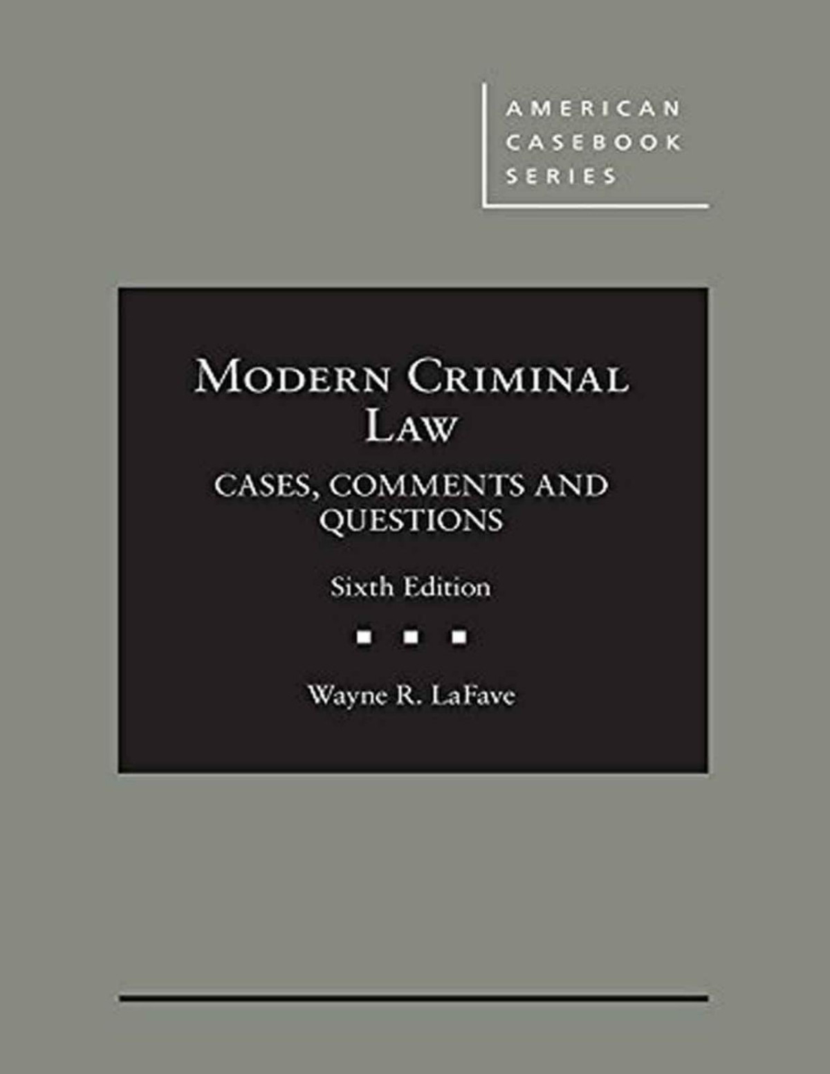 Modern Criminal Law Cases Comments And Questions 6th Edition Wayne Lafave