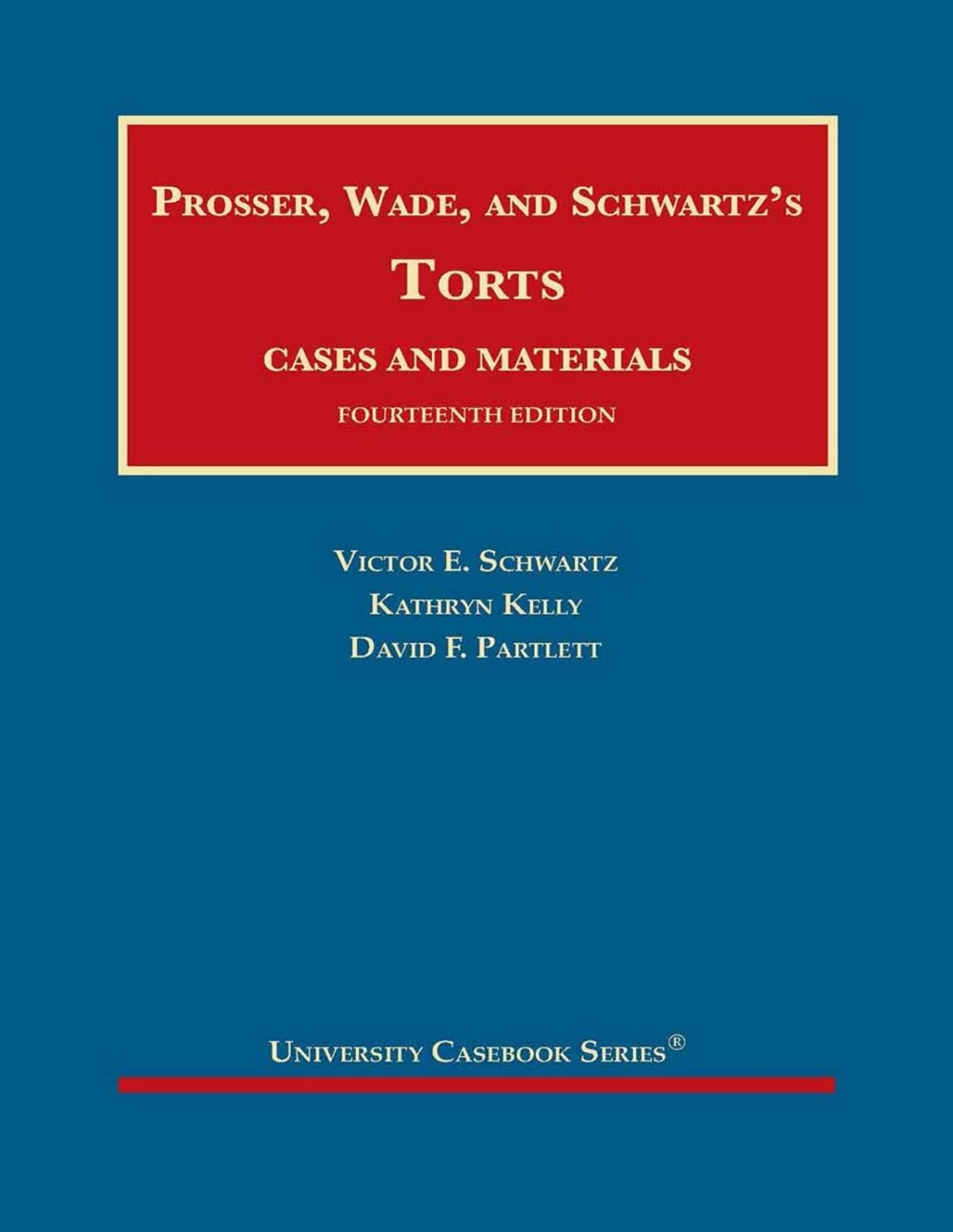 Prosser Wade And Schwartzs Torts Cases And Materials 14th Edition Victor Schwartz
